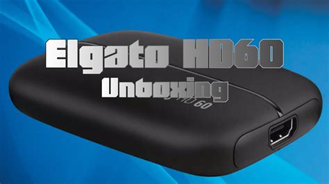 Elgato HD60 Unboxing YouTube