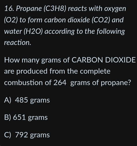 Solved 16 Propane C3H8 Reacts With Oxygen O2 To Form Carbon