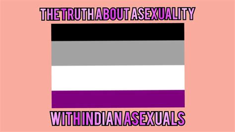 Lets Talk The Truth About Asexuality With With Indian Asexuals Youtube