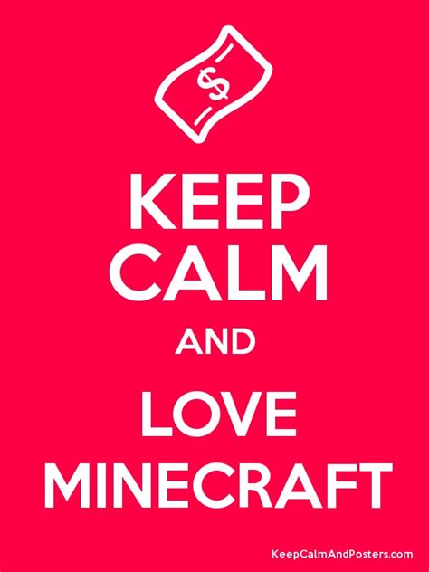 Keep Calm And Love Minecraft Keep Calm And Posters Generator Maker For Free