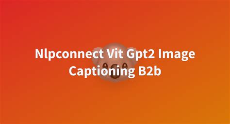 Nlpconnect Vit Gpt Image Captioning B B A Hugging Face Space By