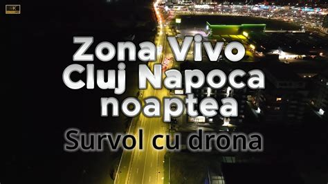 Zona Vivo Cluj Napoca Noaptea Survol Cu Drona Youtube