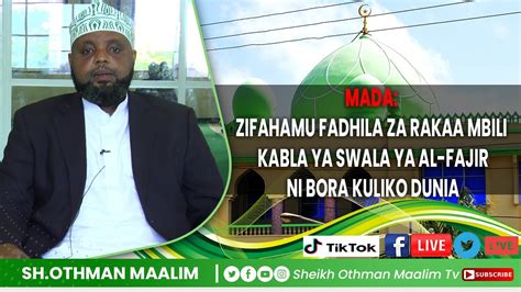 Sheikh Othman Maalim Tv Je Unazifahamu Fadhila Za Rakaa Mbili Kabla