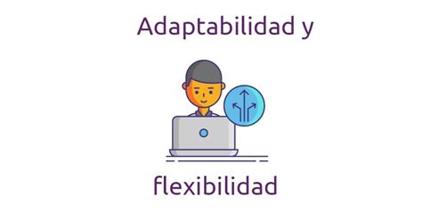 Habilidades De Adaptabilidad Ejemplos De Uso En El Curr Culum