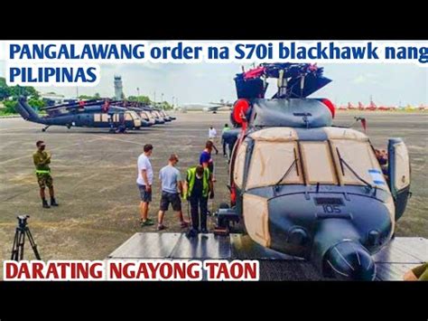 Unang Batch Nang S70i Black Hawk Helicopter Darating Ngayong Taon YouTube