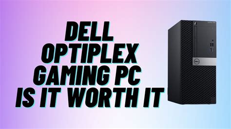 Dell Optiplex Gaming Pc In 2022 Is It Worth It Youtube