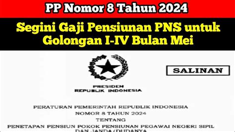 Pp Nomor Tahun Segini Gaji Pensiunan Pns Untuk Golongan I Iv