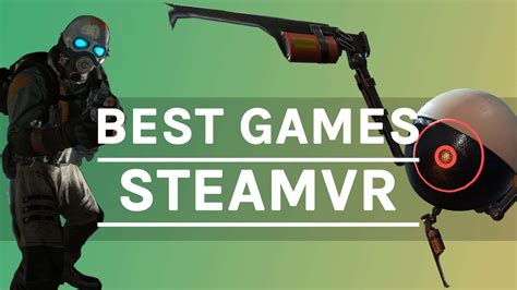 The 25 Best SteamVR Games And Experiences On Index Reverb G2 And Vive