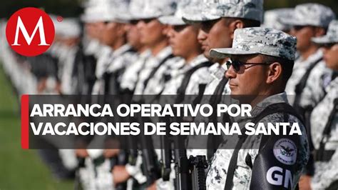 Guardia Nacional Inicia Operativos Por Semana Santa Youtube