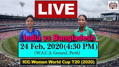 Live Indw Vs Banw T20 World Cup Match India Vs Bangladesh Women Match Live Icc T20 World Cup