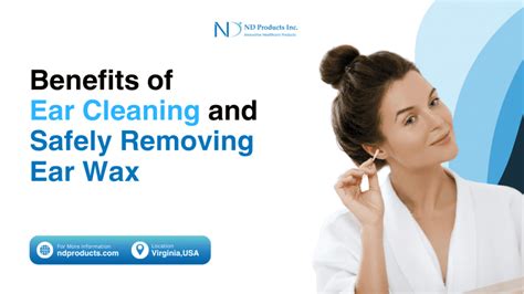 Benefits of Ear Cleaning and Safely Removing Ear Wax - ND Products Inc.