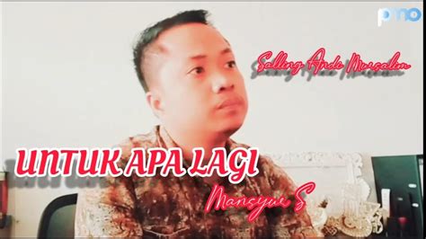 UNTUK APA LAGI MANSYUR S Cover Salling Andi Mursalim YouTube