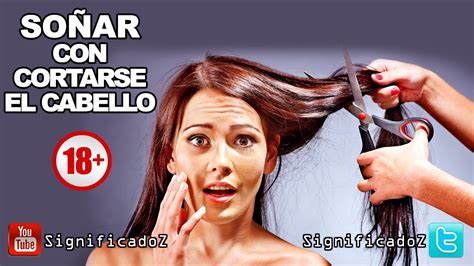 Significado de SOÑAR CON CORTARSE EL CABELLO Que Significa YouTube