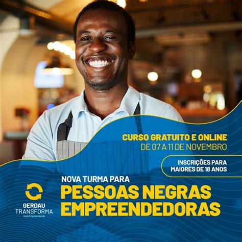 Gerdau Transforma Ter Oficinas Online Para Empreendedores Negros