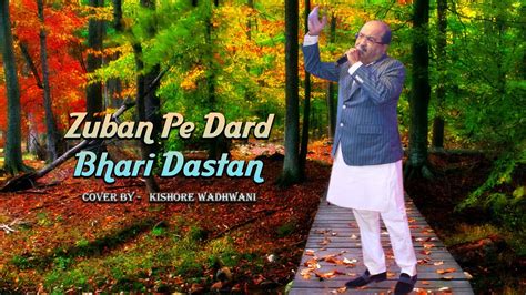 Zuban Pe Dard Bhari Dastan Full Song Hd