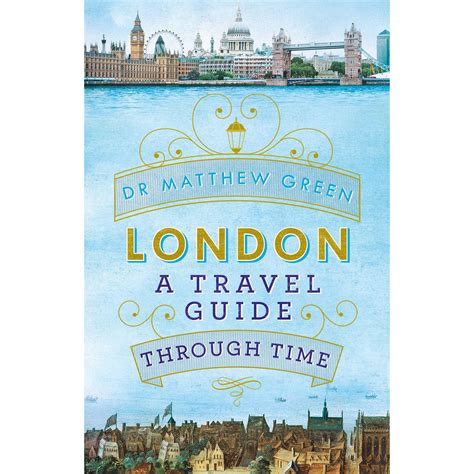 London A Travel Guide Through Time By Matthew Green — Reviews Discussion Bookclubs Lists