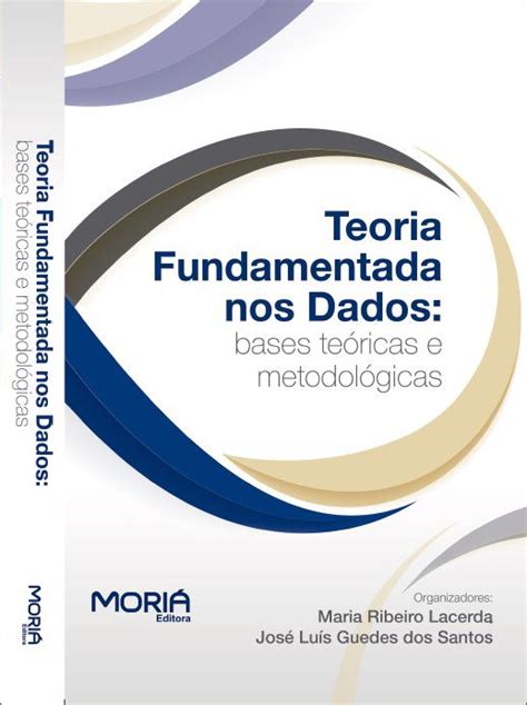 Teoria Fundamentada Nos Dados Bases Teóricas E Metodológicas