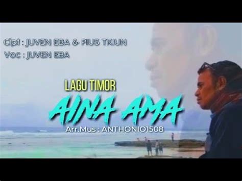 Lagu Dawan Terbaru Aina Ama Cipt Juven Eba Pius Tkiun Voc