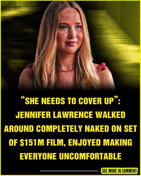 She Needs To Cover Up Jennifer Lawrence Walked Around Completely