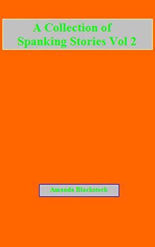 A Collection Of Spanking Stories Vol 2 Kindle Edition By Blackstock Amamda Literature