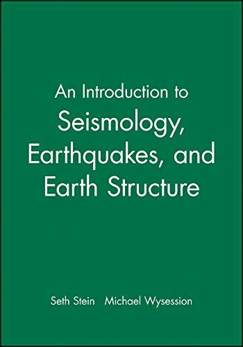 An Introduction To Seismology Earthquakes And Earth Structure Stein