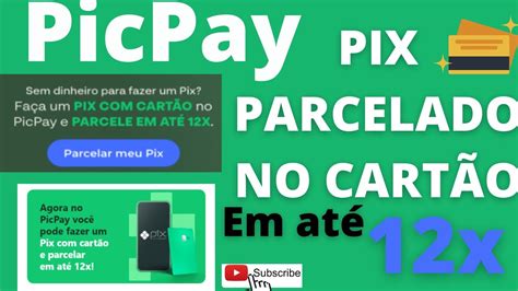 PicPay Pix parcelado no cartão de crédito em até 12 vezes YouTube