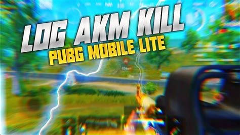 Pubg Mobile Lite Log Akm Kill Pubg Lite Montages And Tips And Gameplay