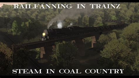 Railfanning In Trainz Steam In Coal Country Youtube