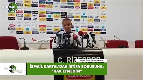 Smail Kartal Dan Istifa Sorusuna Hak Etmedim Dailymotion Video