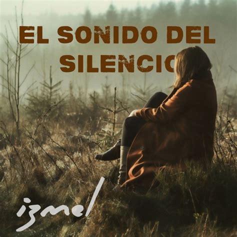 Stream El Sonido Del Silencio By Izmel Listen Online For Free On