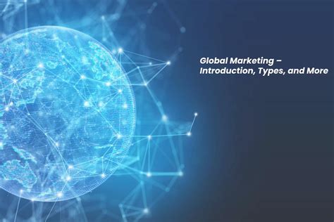 Global Marketing Introduction Types And More 2021