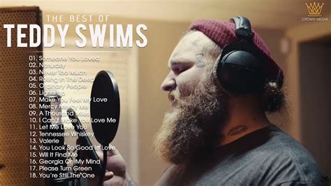 Teddy Swims Greatest Hits Playlist Best Songs Of Teddy Swims Teddy