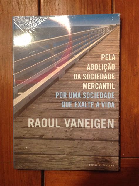 Livraria Da Lapa Raoul Vaneigem Pela Abolic O Da Sociedade Mercantil