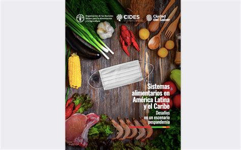 Sistemas alimentarios en América Latina y el Caribe Desafíos en un escenario pospandemia