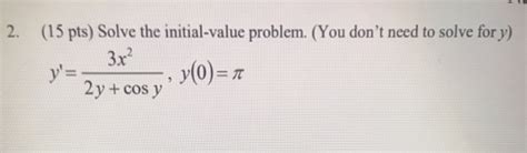 Solved 2 15 Pts Solve The Initial Value Problem You