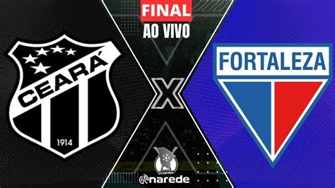 CEARÁ X FORTALEZA AO VIVO CAMPEONATO CEARENSE 2023 AO VIVO FINAL