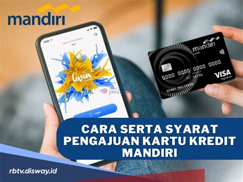 Ingin Punya Kartu Kredit Mandiri Begini Cara Serta Syarat Pengajuan