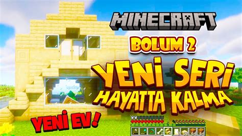 Minecraft Hayatta Kalma Yeni Serisi Kinci B L Mde Yeni Evimizi