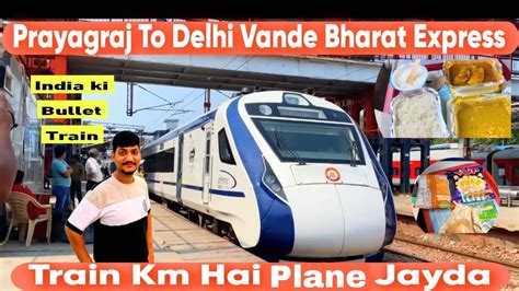 Indian Fastest Train Prayagraj To Delhi On The Amazing Vande Bharat