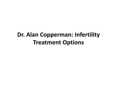 Ppt Dr Alan B Copperman Infertility Treatment Options Powerpoint