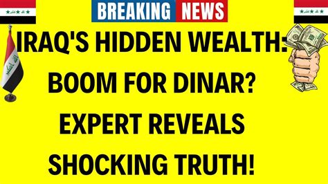 Iraqi Dinar Iraq S Hidden Wealth Boom For Dinar Expert Reveals