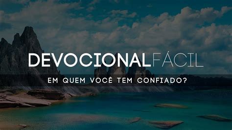 Em Quem Voc Tem Confiado Devocional F Cil Leandro Machado Youtube