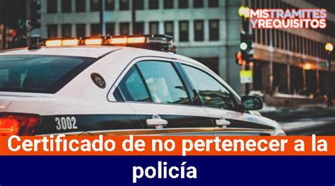 Conoce como solicitar el Certificado de no pertenecer a la Policía