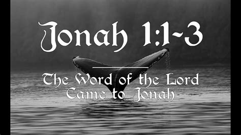 The Word Of The Lord Came To Jonah Jonah 11 3 Youtube