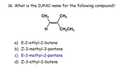 16 What Is The Iupac Name For The Following Compound Ch3 Ch3 H Ch2ch3