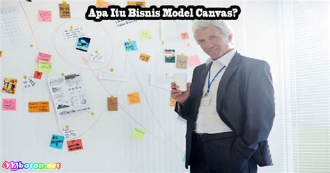 Contoh Bisnis Model Canvas Dan Penerapannya Yang Efektif Mboton