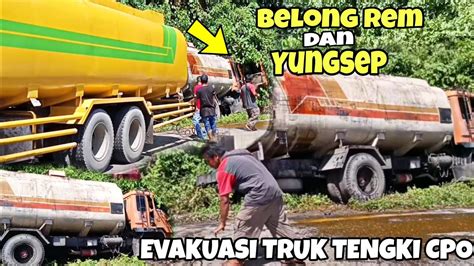 Truk Tengki Cpo Blong Rem Dan Yungsep Ke Parit Youtube