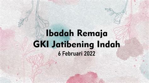 Ibadah Remaja Februari Gki Jatibening Indah Youtube