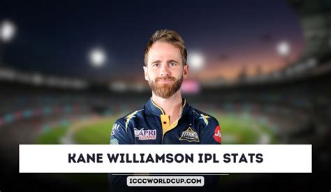 Kane Williamson IPL Stats 2024: Price, Runs, Age, Century, Debut, Team - ICC Cricket World Cup