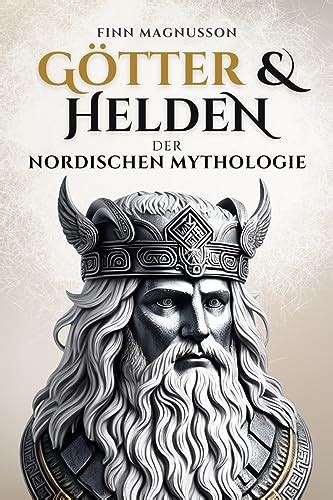 Götter Und Helden Der Nordischen Mythologie Eine Reise In Die